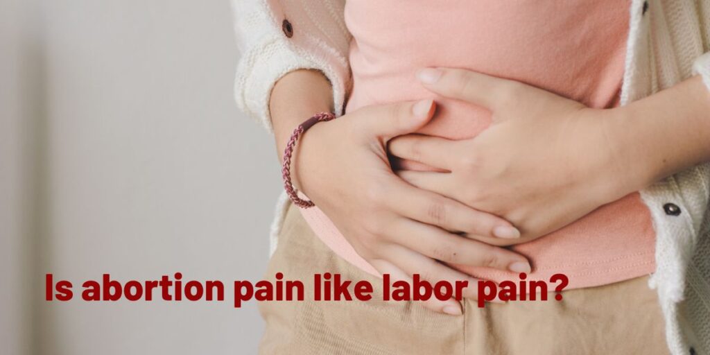 Is abortion pain like labor pain